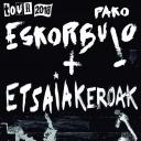 PAKO ESKORBUTO + ETSAIAK EROAK